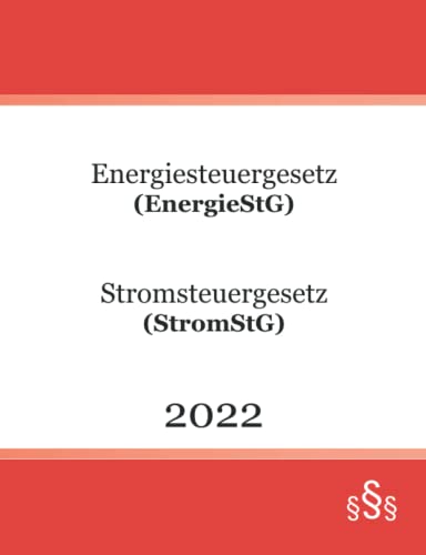 Energiesteuergesetz (EnergieStG) Stromsteuergesetz (StromStG) 2022 von Independently published