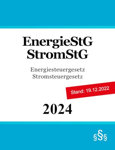 Energiesteuergesetz (EnergieStG) - Stromsteuergesetz (StromStG) von Independently published