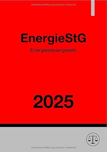 Energiesteuergesetz - EnergieStG 2025: DE Energiesteuergesetz - EnergieStG 2025: DE von epubli