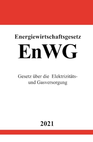 Energiewirtschaftsgesetz (EnWG): Gesetz über die Elektrizitäts- und Gasversorgung von epubli