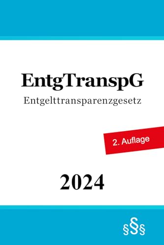 Entgelttransparenzgesetz - EntgTranspG von Independently published