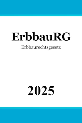 Erbbaurechtsgesetz - ErbbauRG von Independently published