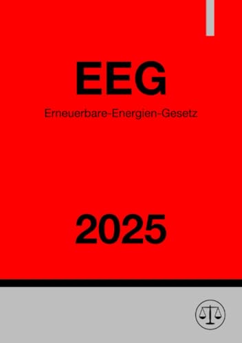 Erneuerbare-Energien-Gesetz - EEG 2025: Gesetz für den Ausbau erneuerbarer Energien von epubli