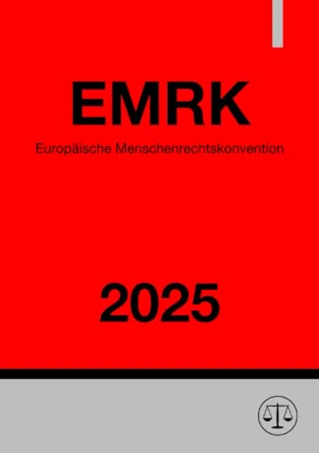 Europäische Menschenrechtskonvention - EMRK 2025: Europäische Konvention zum Schutz der Menschenrechte und Grundfreiheiten: Europäische Konvention zum Schutz der Menschenrechte und Grundfreiheiten.DE Europäische Menschenrechtskonvention - EMRK 2025: Europäische Konvention zum Schutz der Menschenrechte und Grundfreiheiten: Europäische Konvention zum Schutz der Menschenrechte und Grundfreiheiten.DE von epubli