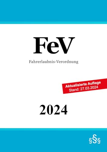 Fahrerlaubnis-Verordnung - FeV Fahrerlaubnis-Verordnung - FeV