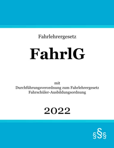 Fahrlehrergesetz: mit Durchführungsverordnung zum Fahrlehrergesetz & Fahrschüler-Ausbildungsordnung | FahrlG | Fahrlehrerrecht Fahrlehrergesetz: mit Durchführungsverordnung zum Fahrlehrergesetz & Fahrschüler-Ausbildungsordnung | FahrlG | Fahrlehrerrecht von Independently published