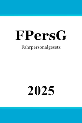 Fahrpersonalgesetz - FPersG Fahrpersonalgesetz - FPersG von Independently published