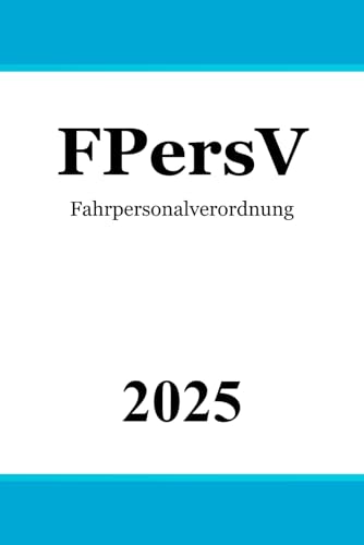 Fahrpersonalverordnung - FPersV Fahrpersonalverordnung - FPersV von Independently published