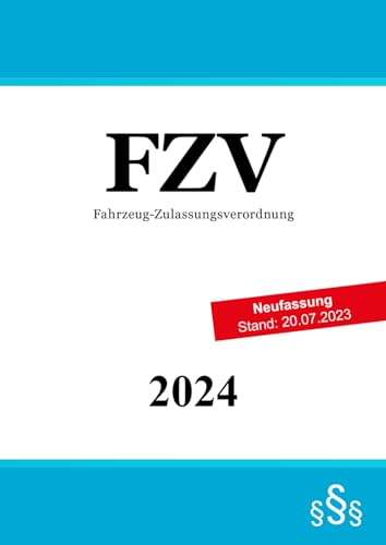 Fahrzeug-Zulassungsverordnung - FZV von Independently published