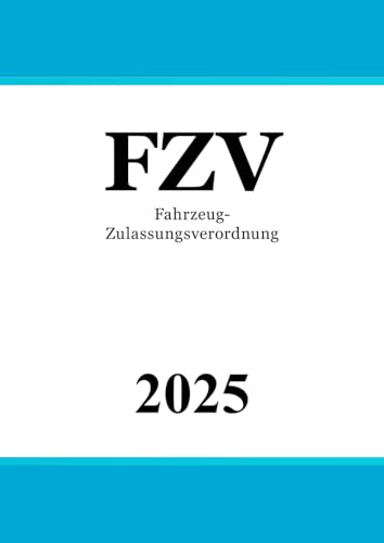 Fahrzeug-Zulassungsverordnung - FZV von Independently published