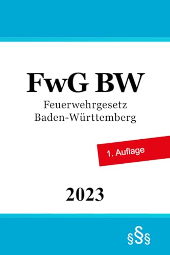 Feuerwehrgesetz Baden-Württemberg - FwG BW
