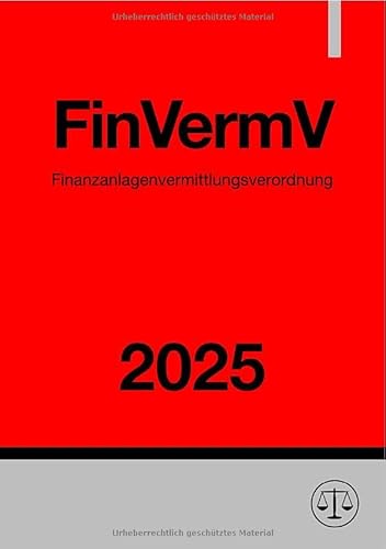 Finanzanlagenvermittlungsverordnung - FinVermV 2025: Verordnung über die Finanzanlagenvermittlung.DE Finanzanlagenvermittlungsverordnung - FinVermV 2025: Verordnung über die Finanzanlagenvermittlung.DE von epubli