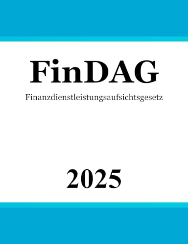 Finanzdienstleistungsaufsichtsgesetz FinDAG: Gesetz über die Bundesanstalt für Finanzdienstleistungsaufsicht