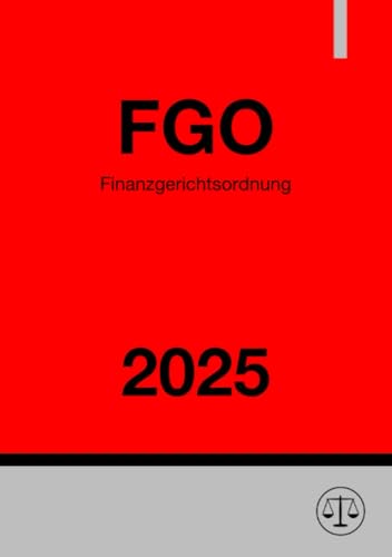 Finanzgerichtsordnung - FGO 2025: DE Finanzgerichtsordnung - FGO 2025: DE von epubli