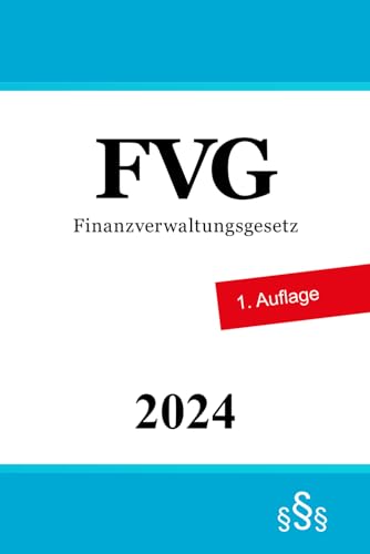 Finanzverwaltungsgesetz - FVG von Independently published