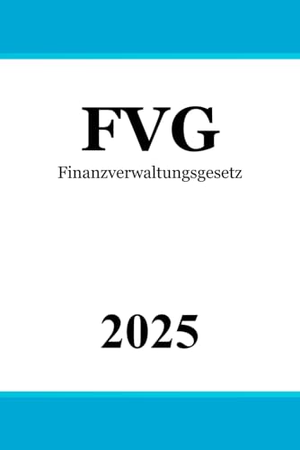 Finanzverwaltungsgesetz - FVG von Independently published