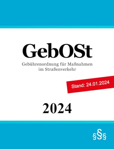 Gebührenordnung für Maßnahmen im Straßenverkehr - GebOSt von Independently published