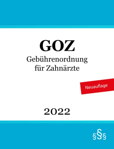Gebührenordnung für Zahnärzte - GOZ Gebührenordnung für Zahnärzte - GOZ