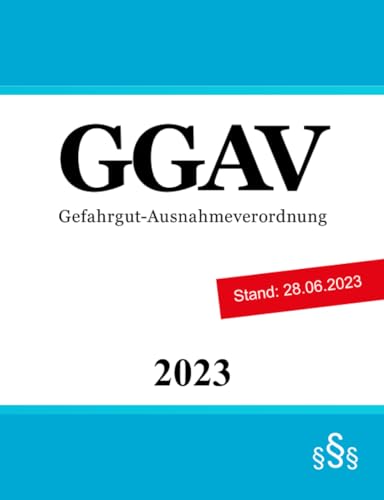 Gefahrgut-Ausnahmeverordnung - GGAV von Independently published