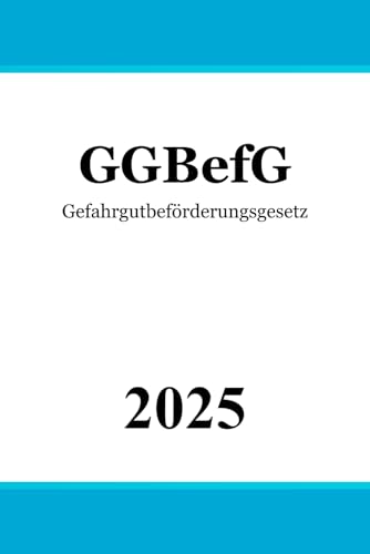 Gefahrgutbeförderungsgesetz - GGBefG Gefahrgutbeförderungsgesetz - GGBefG von Independently published