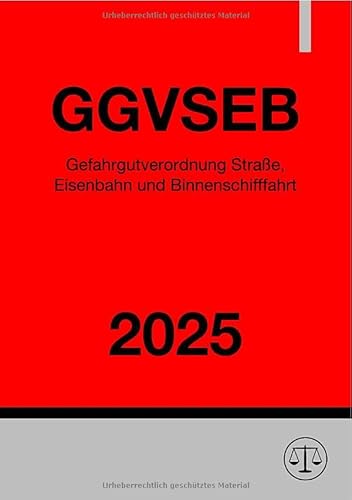 Gefahrgutverordnung Straße, Eisenbahn und Binnenschifffahrt - GGVSEB 2025: DE Gefahrgutverordnung Straße, Eisenbahn und Binnenschifffahrt - GGVSEB 2025: DE von epubli