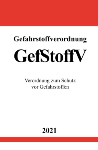 Gefahrstoffverordnung (GefStoffV): Verordnung zum Schutz vor Gefahrstoffen