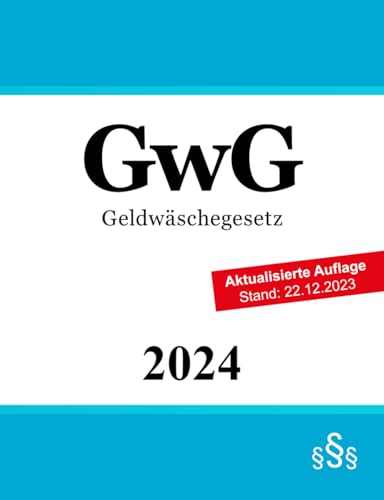 Geldwäschegesetz - GwG Geldwäschegesetz - GwG