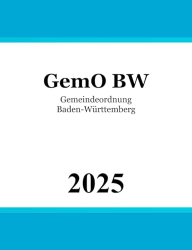 Gemeindeordnung Baden-Württemberg - GemO BW Gemeindeordnung Baden-Württemberg - GemO BW von Independently published