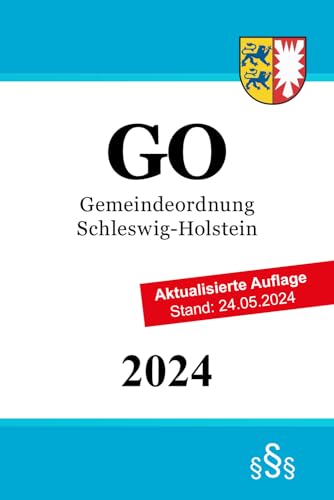 Gemeindeordnung Schleswig-Holstein - GO Gemeindeordnung Schleswig-Holstein - GO von Independently published
