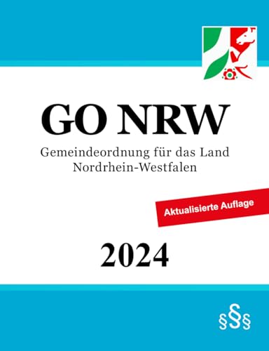 Gemeindeordnung für das Land Nordrhein-Westfalen - GO NRW Gemeindeordnung für das Land Nordrhein-Westfalen - GO NRW