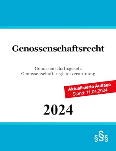 Genossenschaftsrecht: Genossenschaftsgesetz (GenG) - Genossenschaftsregisterverordnung (GenRegV) von Independently published