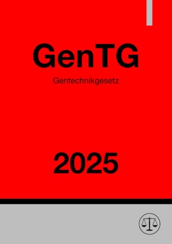 Gentechnikgesetz - GenTG 2025: DE Gentechnikgesetz - GenTG 2025: DE von epubli