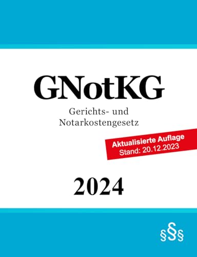 Gerichts- und Notarkostengesetz - GNotKG von Independently published