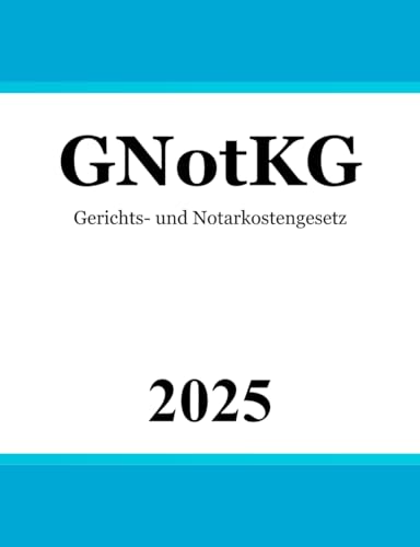 Gerichts- und Notarkostengesetz - GNotKG von Independently published