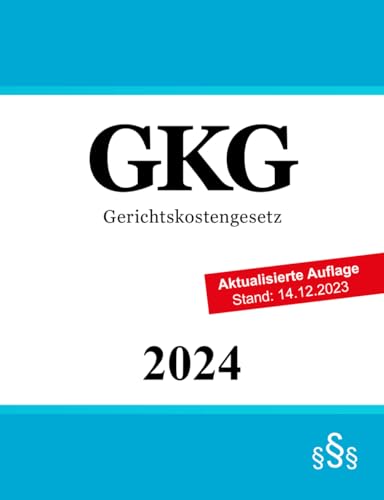 Gerichtskostengesetz: GKG Gerichtskostengesetz: GKG