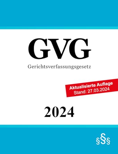 Gerichtsverfassungsgesetz: GVG Gerichtsverfassungsgesetz: GVG