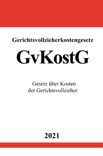 Gerichtsvollzieherkostengesetz (GvKostG): Gesetz über Kosten der Gerichtsvollzieher von epubli