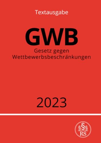 Gesetz gegen Wettbewerbsbeschränkungen - GWB 2023: DE