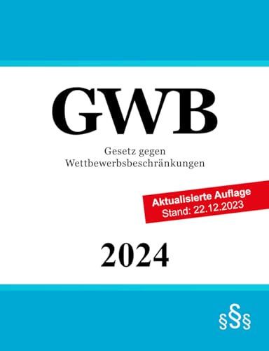 Gesetz gegen Wettbewerbsbeschränkungen GWB: Wettbewerbsrecht | Kartellrecht von Independently published