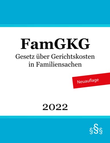 Gesetz über Gerichtskosten in Familiensachen: FamGKG von Independently published