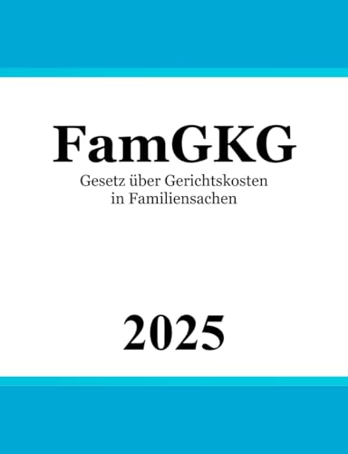 Gesetz über Gerichtskosten in Familiensachen: FamGKG von Independently published