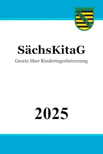 Gesetz über Kindertagesbetreuung - SächsKitaG Gesetz über Kindertagesbetreuung - SächsKitaG