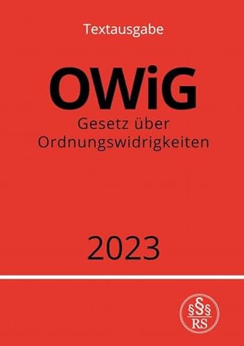 Gesetz über Ordnungswidrigkeiten - OWiG 2023: DE Gesetz über Ordnungswidrigkeiten - OWiG 2023: DE