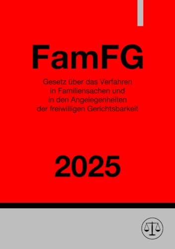 Gesetz über das Verfahren in Familiensachen und in den Angelegenheiten der freiwilligen Gerichtsbarkeit - FamFG 2025 Gesetz über das Verfahren in Familiensachen und in den Angelegenheiten der freiwilligen Gerichtsbarkeit - FamFG 2025 von epubli