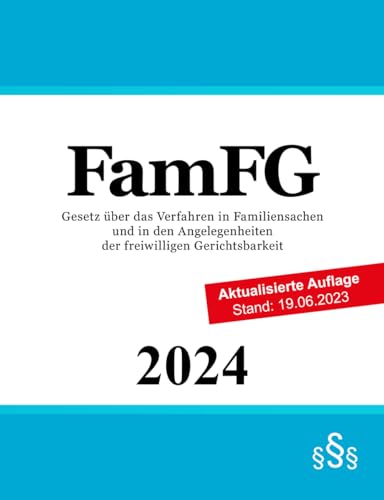 Gesetz über das Verfahren in Familiensachen und in den Angelegenheiten der freiwilligen Gerichtsbarkeit: FamFG Gesetz über das Verfahren in Familiensachen und in den Angelegenheiten der freiwilligen Gerichtsbarkeit: FamFG