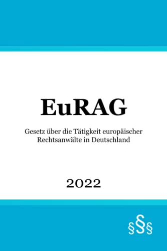 Gesetz über die Tätigkeit europäischer Rechtsanwälte in Deutschland - EuRAG