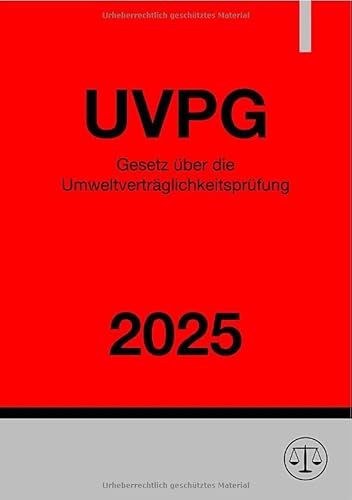 Gesetz über die Umweltverträglichkeitsprüfung - UVPG 2025: DE Gesetz über die Umweltverträglichkeitsprüfung - UVPG 2025: DE von epubli