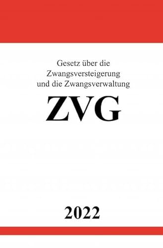 Gesetz über die Zwangsversteigerung und die Zwangsverwaltung ZVG 2022: DE