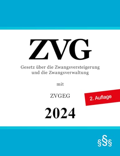 Gesetz über die Zwangsversteigerung und die Zwangsverwaltung ZVG: mit ZVGEG