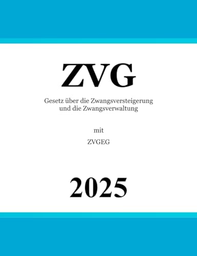 Gesetz über die Zwangsversteigerung und die Zwangsverwaltung ZVG: mit ZVGEG